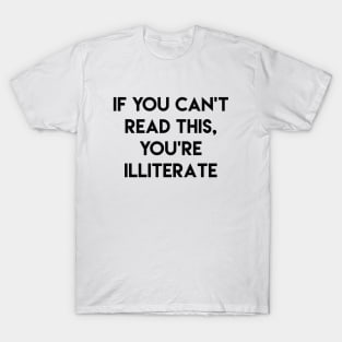 You’re Illiterate T-Shirt